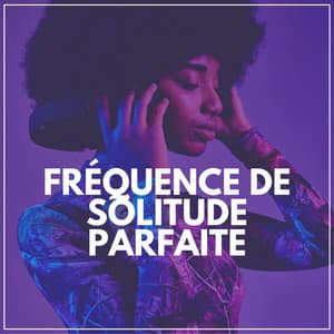 Fréquence de Solitude Parfaite - Ambiente
