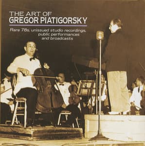 The Art of Gregor Piatigorsky - Gregor Piatigorsky