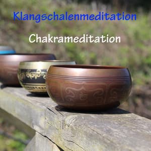 Chakrameditation - Klangschalenmeditation