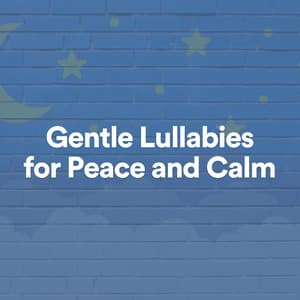 Gentle Lullabies for Peace and Calm - Baby Shushing