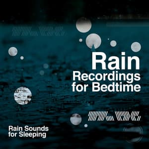 Rain Recordings for Bedtime - Rain Sounds for Sleeping