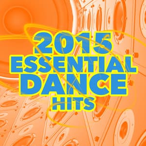 2015 Essential Dance Hits - Ultimate Dance Hits