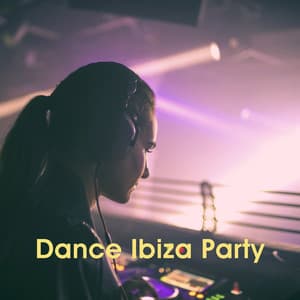 Dance Ibiza Party - Ibiza Chill Out