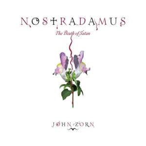 Nostradamus: The Death of Satan - John Zorn