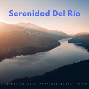 Serenidad Del Río: Sonidos De Agua Para Relajarse - Agua calmante