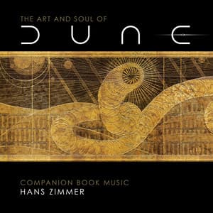 The Art and Soul of Dune - Hans Zimmer