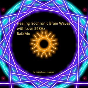 Healing Isochronic Brain Waves with Love 528Hz - RafaMu