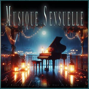 Musique Sensuelle: Piano Romantique pour le Sexe et L'amour - Musique Sexuelle
