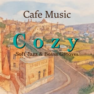 Cafe Music Cozy - Soft Jazz & Bossa Grooves - Coffee Shop Music