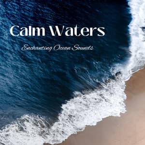 Calm Waters: Enchanting Ocean Sounds - Whispering Streams