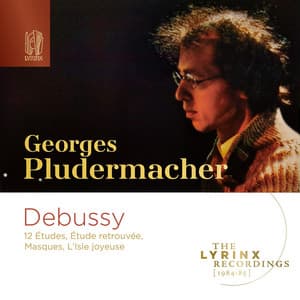 The Lyrinx Recordings : Debussy: 12 Études, Étude retrouvée, Masques, L’Isle joyeuse - Claude Debussy