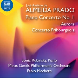 Prado: Piano Concerto No. 1, Aurora & Concerto Fribourgeois - Almeida Prado