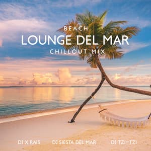 Beach Lounge Del Mar Chillout Mix - DJ X Rais