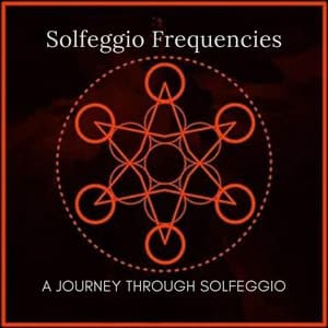 A Journey Through Solfeggio - Hz Frequencies Solfeggio