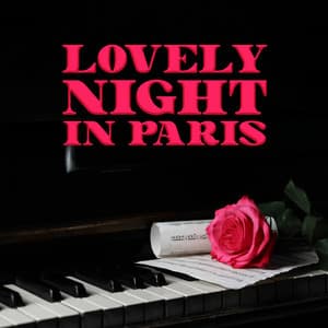 Lovely Night in Paris: Gentle Piano Ambience - French Piano Jazz Music Oasis