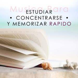 Musica para Estudiar y Concentrarse y Memorizar Rapido - Scents of Spa