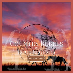Country Rebels & Rock Legends - Western Lovers