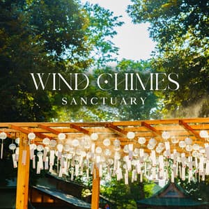 Wind Chimes Sanctuary: Sounds for Healing, Night Nature Music, Soothing Tones - Healing Music Empire