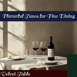 Flavorful Tunes for Fine Dining - Velvet Table