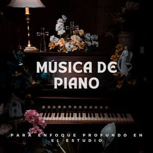 Música De Piano Para Enfoque Profundo En El Estudio - Novela de piano