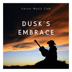 Dusk's Embrace: Gentle Guitar Music - Guitar Music Club