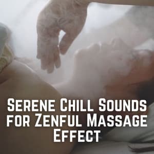 Serene Chill Sounds for Zenful Massage Effect - Relaxing Flute Music Zone