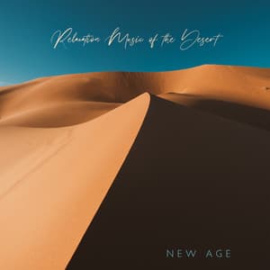 Relaxation Music of the Desert: New Age Calming Tones and Mantra Therapy - Desert Oasis Ensemble