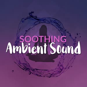 Soothing Ambient Sound - Music to Relax in Free Time