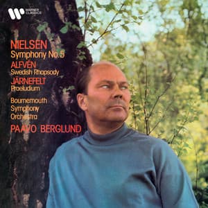 Nielsen: Symphony No. 5, Op. 50 - Alfvén: Swedish Rhapsody No. 1, Op. 19 - Järnefelt: Praeludium - Paavo Berglund