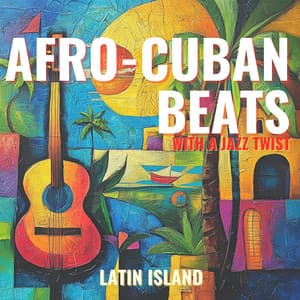 Afro-Cuban Beats with a Jazz Twist - Latin Island