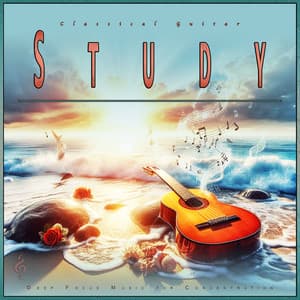 Classical Guitar Study: Deep Focus Music for Concentration - Classical Study Music
