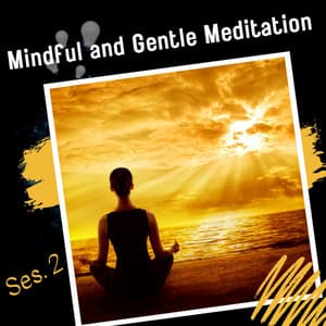Mindful and Gentle Meditation Ses. 2 - Meditation Music Club