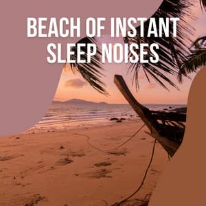 2021 Beach of Instant Sleep Noises vol. 3 - Ocean Sounds