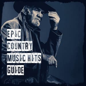 Epic Country Music Hits Guide - Country Music