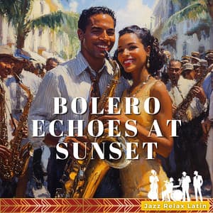 Bolero Echoes at Sunset - Jazz & Relax Latin