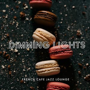 Dimming Lights - French Cafe Jazz Lounge