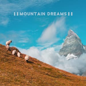 Mountain Dreams: Soothing Music for the Deepest Sleep - Peaceful Sleep Music Collection