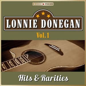 Masterpieces Presents Lonnie Donegan: Hits & Rarities, Vol. 1 - Lonnie Donegan