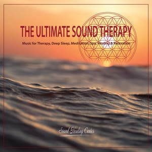 The Ultimate Sound Therapy: Music for Therapy, Deep Sleep, Meditation, Spa, Healing & Relaxation - Sound Healing Center