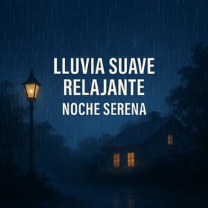 Lluvia Suaves Relajante, Noche Serena - Ruido de Lluvia