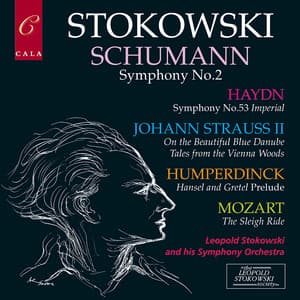 Schumann: Symphony No. 2 - Haydn: Symphony No. 53 - Humperdinck, Mozart and Johann Strauss - Leopold Stokowski's Symphony Orchestra