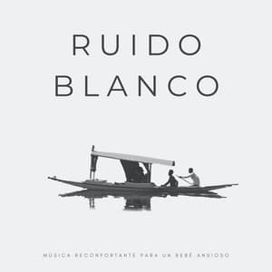Ruido Blanco: Música Reconfortante Para Un Bebé Ansioso - Sueño del bebé con ruido blanco