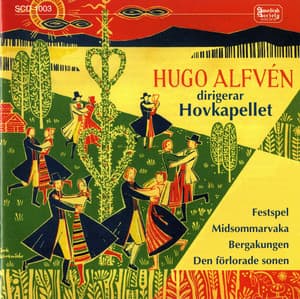Alfvén: Festspel - Midsommarvaka - Bergakungen - Den förlorade sonen - Hugo Alfvén