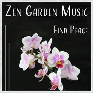 Zen Garden Music: Find Peace – Spiritual Relaxation, Mindfulness Meditation, Spa Zen, Gentle Massage, Silent Mind - Zen Relaxation Academy