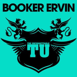 The Unforgettable Booker Ervin - Booker Ervin
