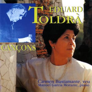 Eduard Toldrà - Cançons - Carmen Bustamante