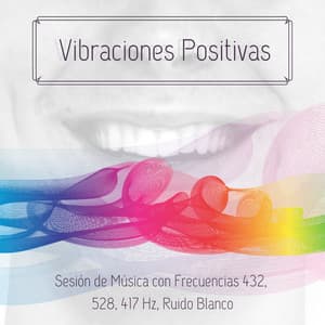 Vibraciones Positivas - Sesión de Música con Frecuencias 432, 528, 417 Hz, Ruido Blanco - Musica de Relajación Academy