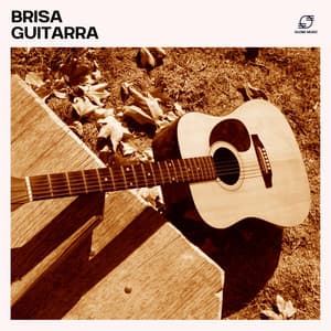 Brisa Guitarra: Música Guitarra Relajante Instrumental - Guitarra Tranquila