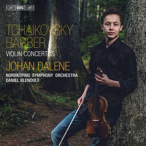 Tchaikovsky & Barber: Violin Concertos - Johan Dalene