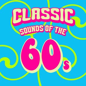 Classic Sounds of the 60's - 60's Party